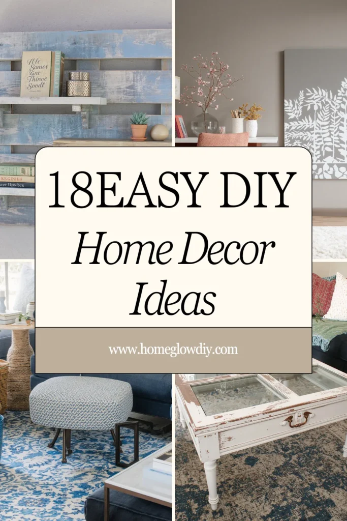 18 easy DIY home decor ideas featuring rustic wooden shelves, modern wall art, cozy seating, and a vintage farmhouse coffee table